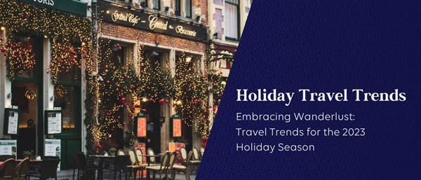 Travel Trends for the 2023 Holiday Season